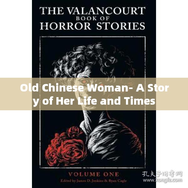 Old Chinese Woman- A Story of Her Life and Times